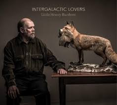 Intergalactic Lovers - Little Heavy Burdens LP