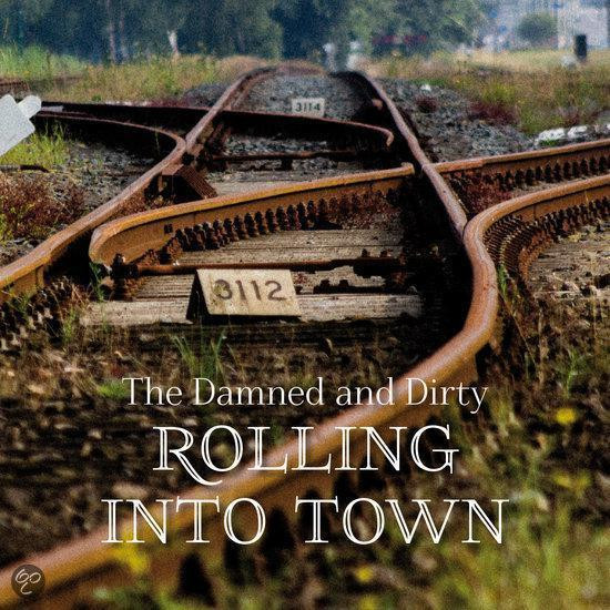 The Damned and Dirty - Rolling Into Town - Blues - CD