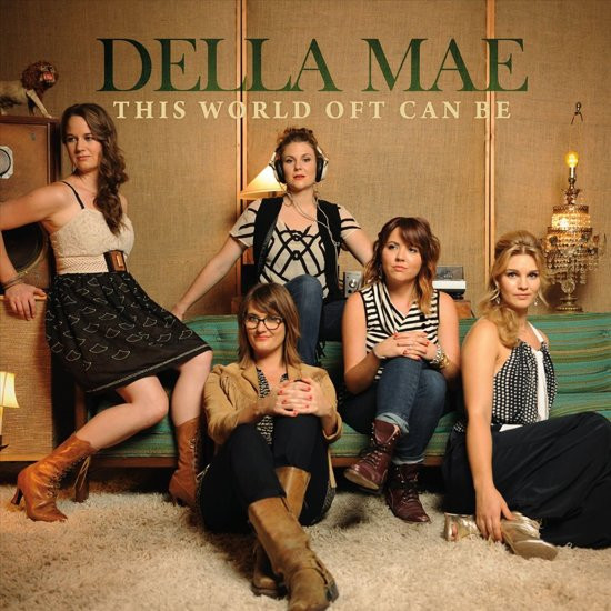 Della Mae - This World Oft Can Be - CD