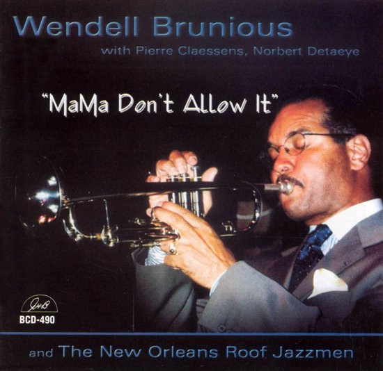 Wendell Brunious - Mama Don't Allow It - CD